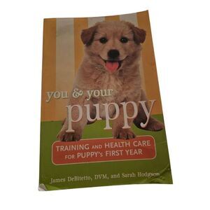 You & your puppy by James DeBitetto DVM and Sarah Hodgson - Howell book house is